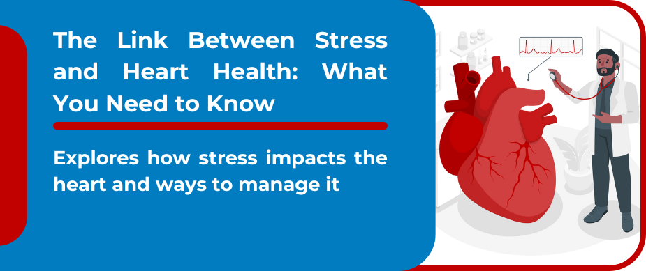 The Link Between Stress and Heart Health: Need to Know