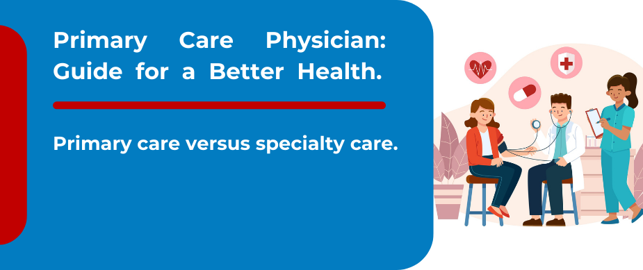 Primary Care Physician: Guide for a Better Health.