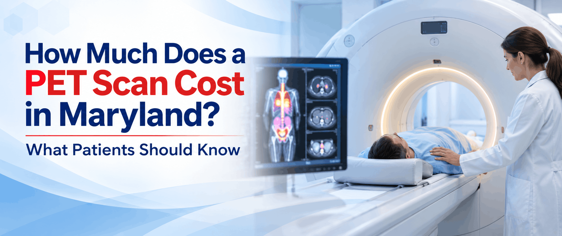 How Much Does a PET Scan Cost in Maryland? What Patients Should Know How Much Does a PET Scan Cost in Maryland? What Patients Should Know